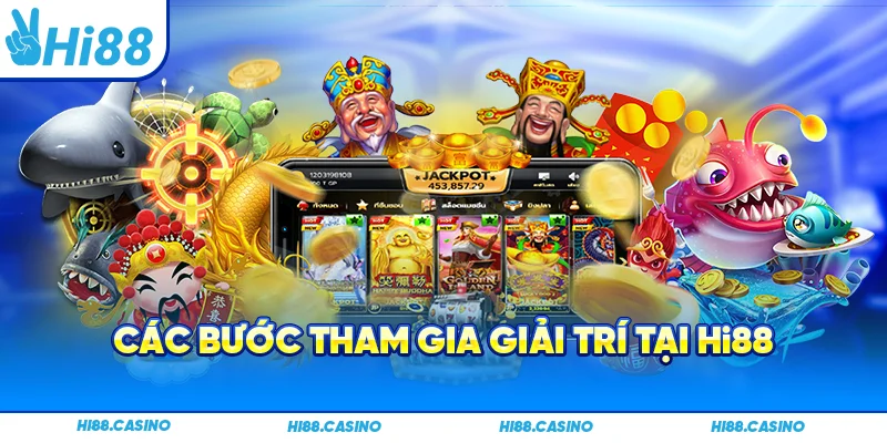 Các bước tham gia giải trí tại Hi88